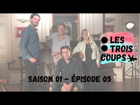 Les Trois Coups - production Boîte à Jouer - Saison 01 - Episode 05
